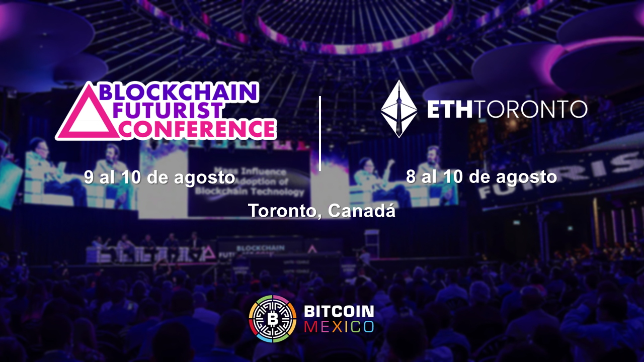 En agosto, prepárate para Blockchain Futurist Conference y ETHToronto