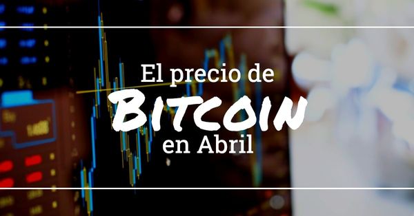 El Precio de Bitcoin en Abril Rompe su Récord del 2019