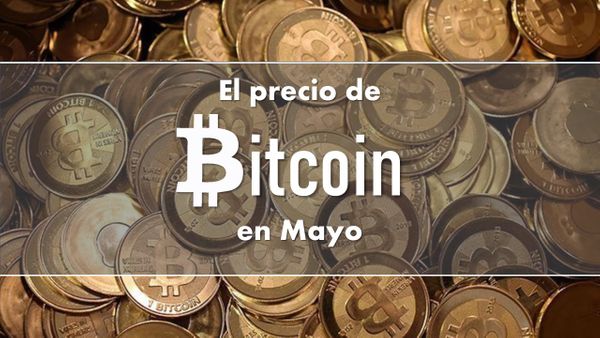 Análisis del precio de Bitcoin en Mayo, llega casi a $9,000 USD
